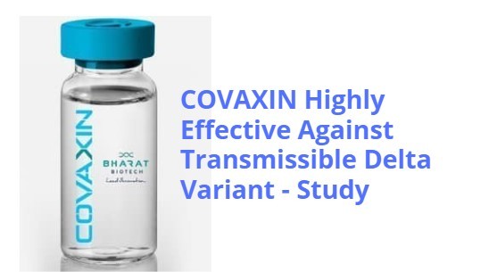 COVAXIN Highly Effective Against Transmissible Delta Variant - The Lancet